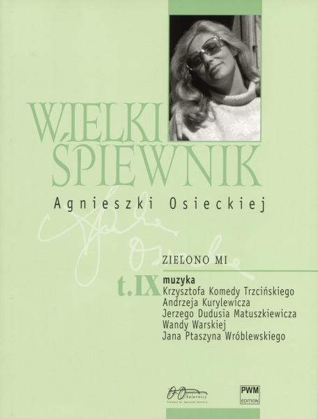PWM Osiecka Agnieszka - Wielki piewnik, tom IX ″Zielono mi″